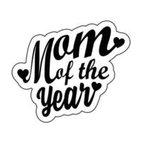 Mom of the year, Mother's day shirt print template,  typography design for mom mommy mama daughter grandma girl women aunt mom life child best mom adorable shirt vector