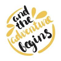 And the adventure begins. Handwriting banner lettering. Inscription for graduation party, invitation card, banner. University, school. Vector illustration