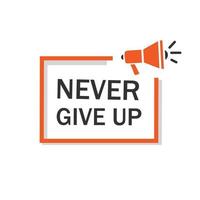 Never give up. Flat Banner design badge icon megaphone. Motivational text. vector