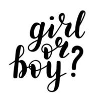 Girl or boy, lettering written with elegant calligraphic font. Isolated inscription in black. Gender party concept. Vector illustration.