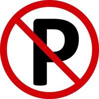 No parking sign. Prohibition sign, do not park. Red crossed out circle and P silhouette inside. Parking is not allowed. Parking ban. Round red no parking sign. vector