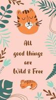 Wild quote, Wild animal, safari tiger. Wild phrase for social net story. Tropical banner, jungle leaves, summer tropical banner. Inspirational wild words. Vector illustration in naive art. Tiger paw.