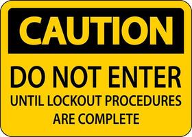 Caution Do Not Enter Until Lockout Procedures Are Complete Sign vector