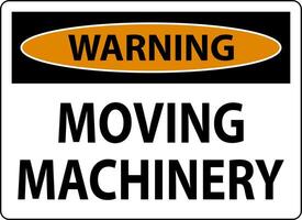 Warning Moving Machinery Sign On White Background vector