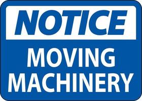 Notice Moving Machinery Sign On White Background vector