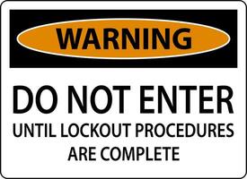 Warning Do Not Enter Until Lockout Procedures Are Complete Sign vector