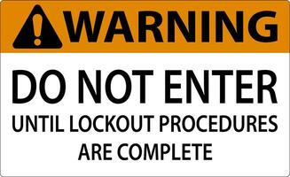 Warning Do Not Enter Until Lockout Procedures Are Complete Sign vector