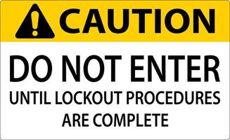 Caution Do Not Enter Until Lockout Procedures Are Complete Sign vector