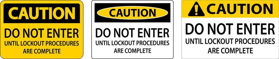 Caution Do Not Enter Until Lockout Procedures Are Complete Sign vector