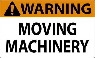 Warning Moving Machinery Sign On White Background vector
