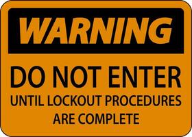 Warning Do Not Enter Until Lockout Procedures Are Complete Sign vector