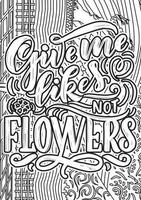 Give me likes not flowers. Flower Quotes Design page, Adult Coloring page design, anxiety relief coloring book for adults.motivational quotes coloring pages design vector