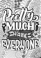 pretty much hate everyone. Funny Quotes Design page, Adult Coloring page design, anxiety relief coloring book for adults. motivational quotes coloring pages design vector