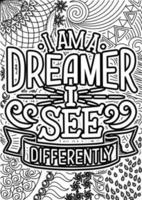 I am a dreamer i see differently .Funny Quotes Design page, Adult Coloring page design, anxiety relief coloring book for adults. motivational quotes coloring pages design vector