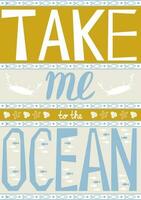 Take me to the ocean. Inspiring poster. Motivational lettering. vector