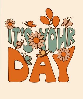Positive typographic retro style vector hand drawn poster. Isolated outlined text Its your day with daisies and butterflies. Great for poster, card, banner post for social media, postcard, cover