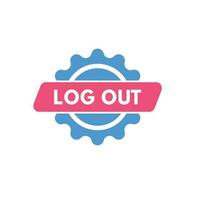 Log Out text Button. Log Out Sign Icon Label Sticker Web Buttons vector