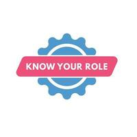 Know Your Role text Button. Know Your Role Sign Icon Label Sticker Web Buttons vector