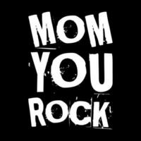 mom you rock. simple typography vector