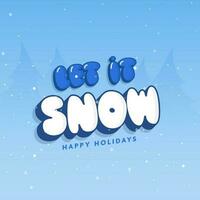 3D LET IT SNOW Font Against Blue Snow Falling Background For Happy Holidays. vector