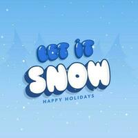 3D LET IT SNOW Font Against Blue Snow Falling Background For Happy Holidays. vector