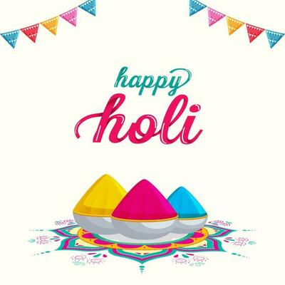Happy Holi Celebration Greeting Card With Bowls Full Of Dry Color Over Rangoli And Bunting Flags On White Background.