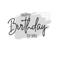 Happy birthday to you png transparent background. Happy birthday text.