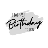 Happy birthday to you png transparent background. Happy birthday text.