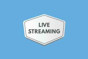 Live Streaming text Button. Live Streaming Sign Icon Label Sticker Web Buttons vector
