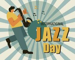 Vintage poster for International Jazz Day. Saxophonist on grunge vinyl record background. Retro poster, banner, flyer, vector