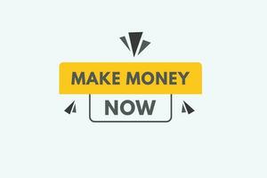 Make Money Now text Button. Make Money Now Sign Icon Label Sticker Web Buttons vector