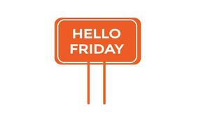 hello friday vectors.sign label bubble speech hello friday vector