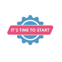 its time to start text Button. its time to start Sign Icon Label Sticker Web Buttons vector