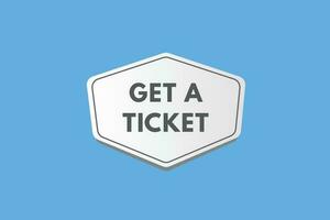 Get a Ticket text Button. Get a Ticket Sign Icon Label Sticker Web Buttons vector