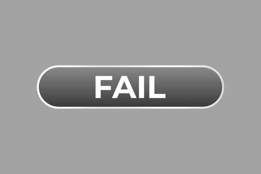 Fail Button. Speech Bubble, Banner Label Fail vector