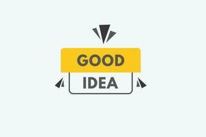 Good idea text Button. Good idea Sign Icon Label Sticker Web Buttons vector