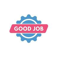 Good Job text Button. Good Job Sign Icon Label Sticker Web Buttons vector