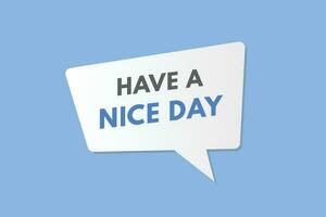 Have a Nice day text Button. Have a Nice day Sign Icon Label Sticker Web Buttons vector