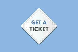 Get a Ticket text Button. Get a Ticket Sign Icon Label Sticker Web Buttons vector