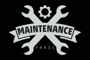 Maintenance Phase T-Shirt Design vector