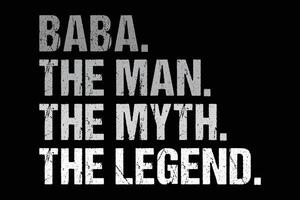 Baba The Man The Myth The Legend Happy Father's Day T-Shirt Design vector