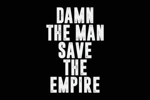 Damn The Man Save The Empire Funny T-Shirt Design vector