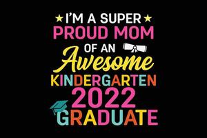 I'm A Super Proud Mon of an Awesome Kindergarten funny Father's Day t-shirt design vector