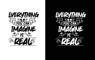 Everything you can imagine is real typography t-shirt design vector