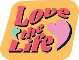 Love the Life Sticker vector