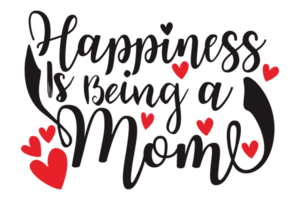 Mother Day Quotes - Happiness Is Being A Mom png