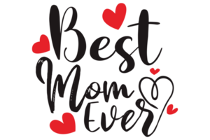 Mother Day Quotes - Best Mom Ever png