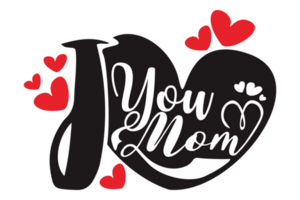 Mother Day Quotes - I Love You Mom png