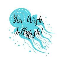 Sea flyer with jellyfish in blue colors, inspirational phrase You with jellyfish Vector typographic banner Travel quote. Summer time vacation poster print label logo sticker stamp icon sign ocean trip