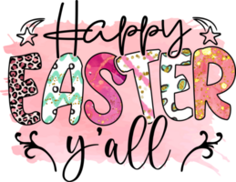 Happy Easter You All Easter Day Sublimation Design, perfect on t shirts, mugs, signs, cards and much more png